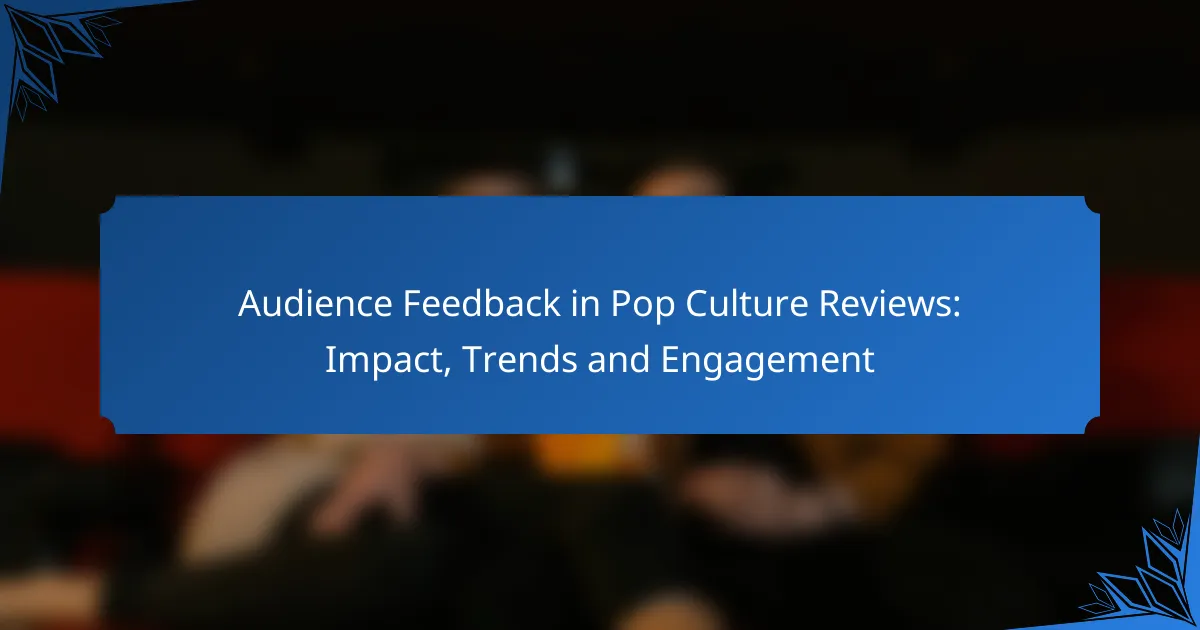 Audience Feedback in Pop Culture Reviews: Impact, Trends and Engagement