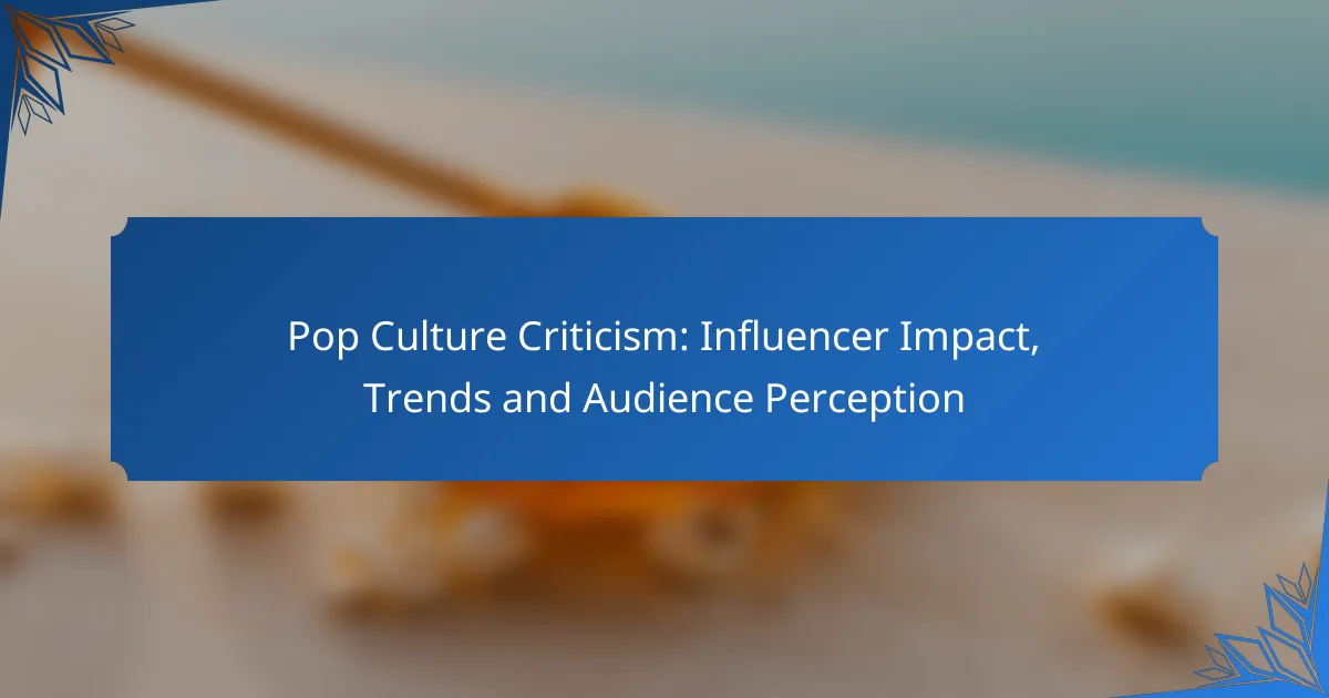 Pop Culture Criticism: Influencer Impact, Trends and Audience Perception