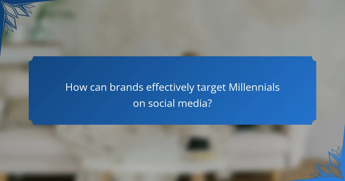 How can brands effectively target Millennials on social media?