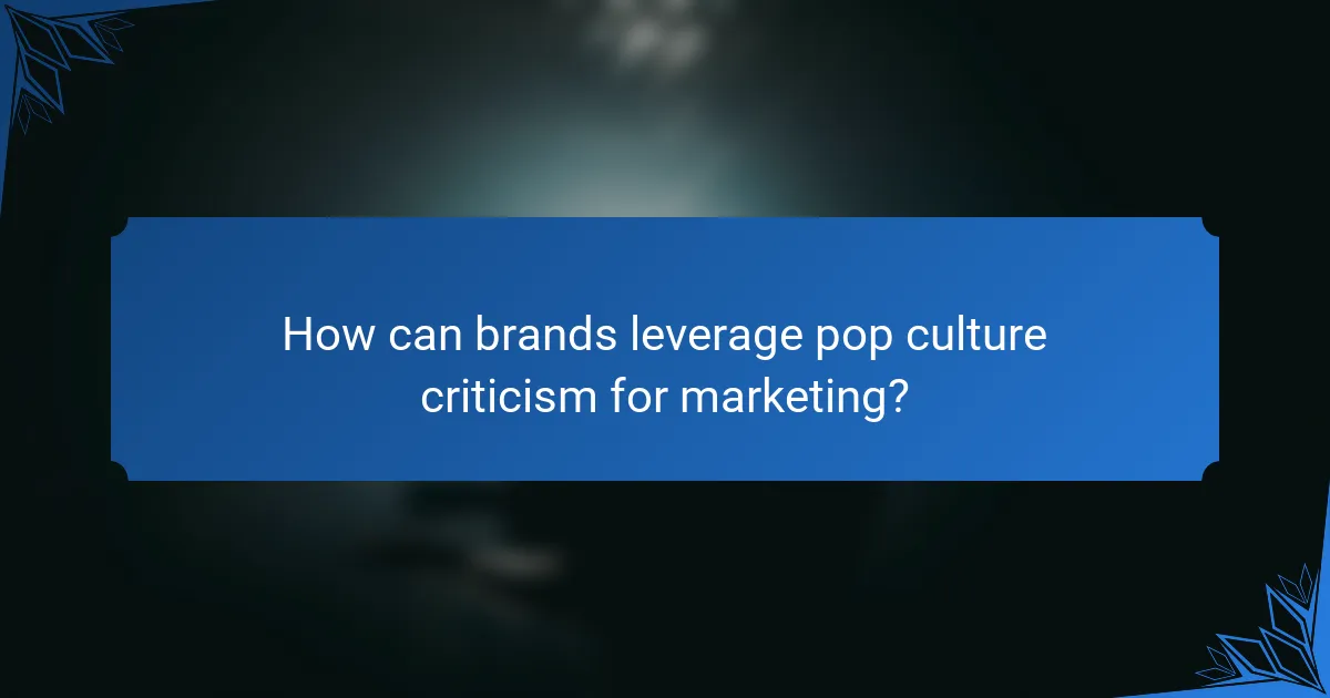 How can brands leverage pop culture criticism for marketing?