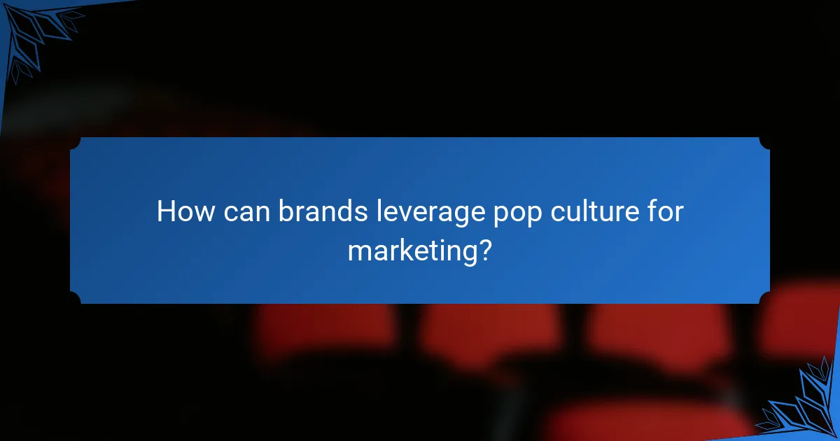 How can brands leverage pop culture for marketing?