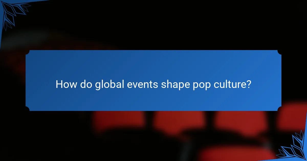 How do global events shape pop culture?