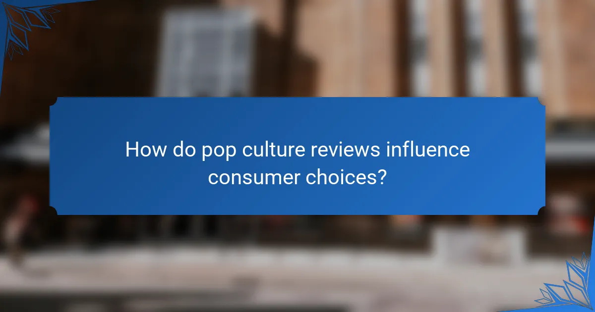 How do pop culture reviews influence consumer choices?