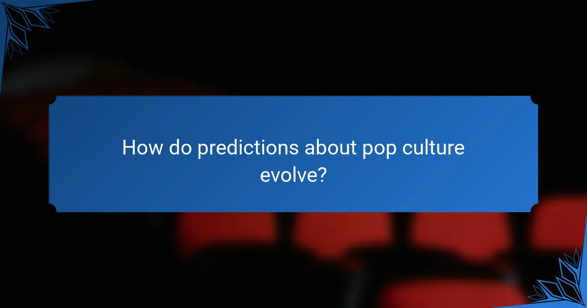 How do predictions about pop culture evolve?