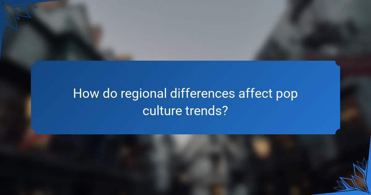 How do regional differences affect pop culture trends?