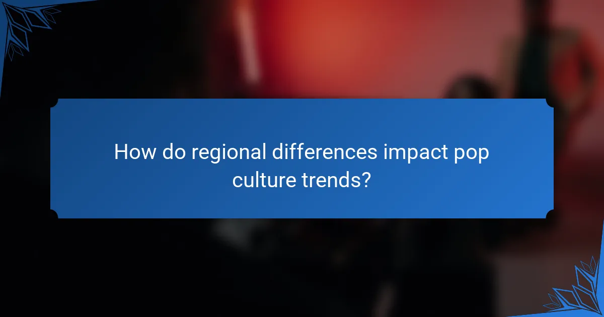 How do regional differences impact pop culture trends?