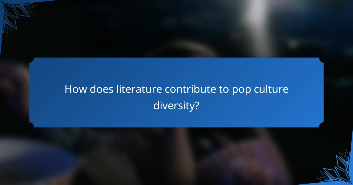 How does literature contribute to pop culture diversity?