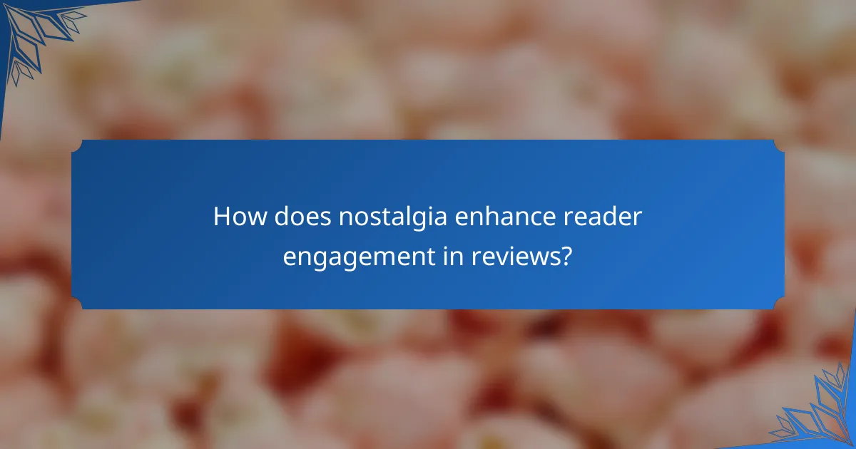 How does nostalgia enhance reader engagement in reviews?