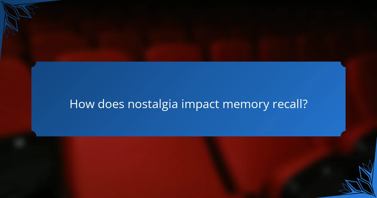 How does nostalgia impact memory recall?