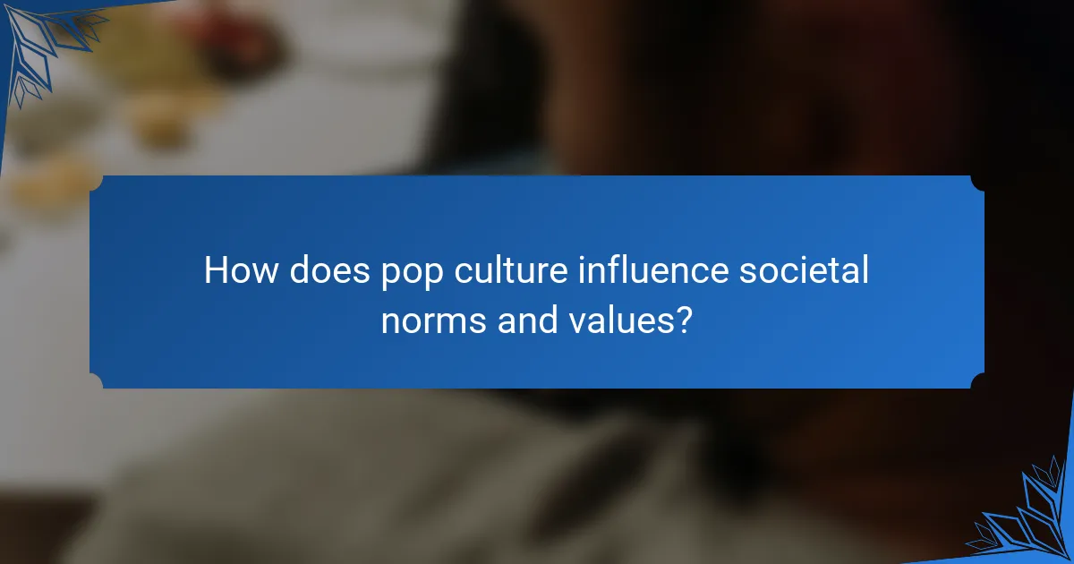 How does pop culture influence societal norms and values?