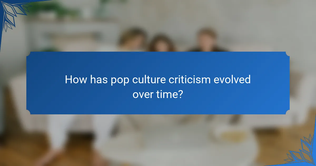 How has pop culture criticism evolved over time?