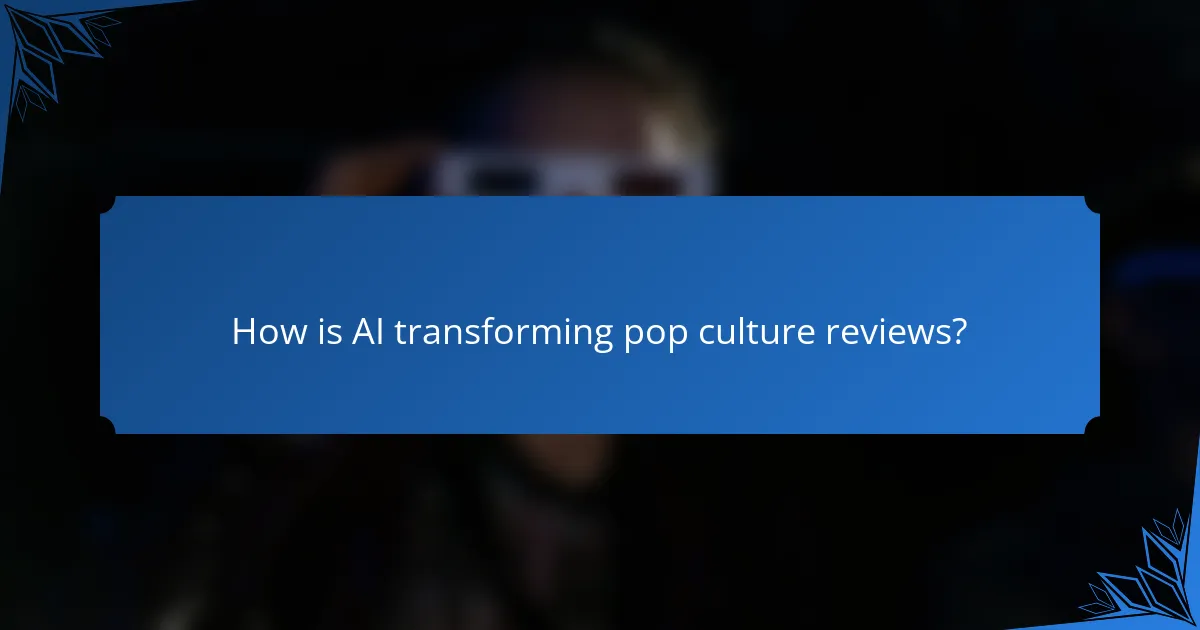 How is AI transforming pop culture reviews?