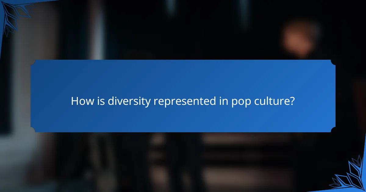 How is diversity represented in pop culture?