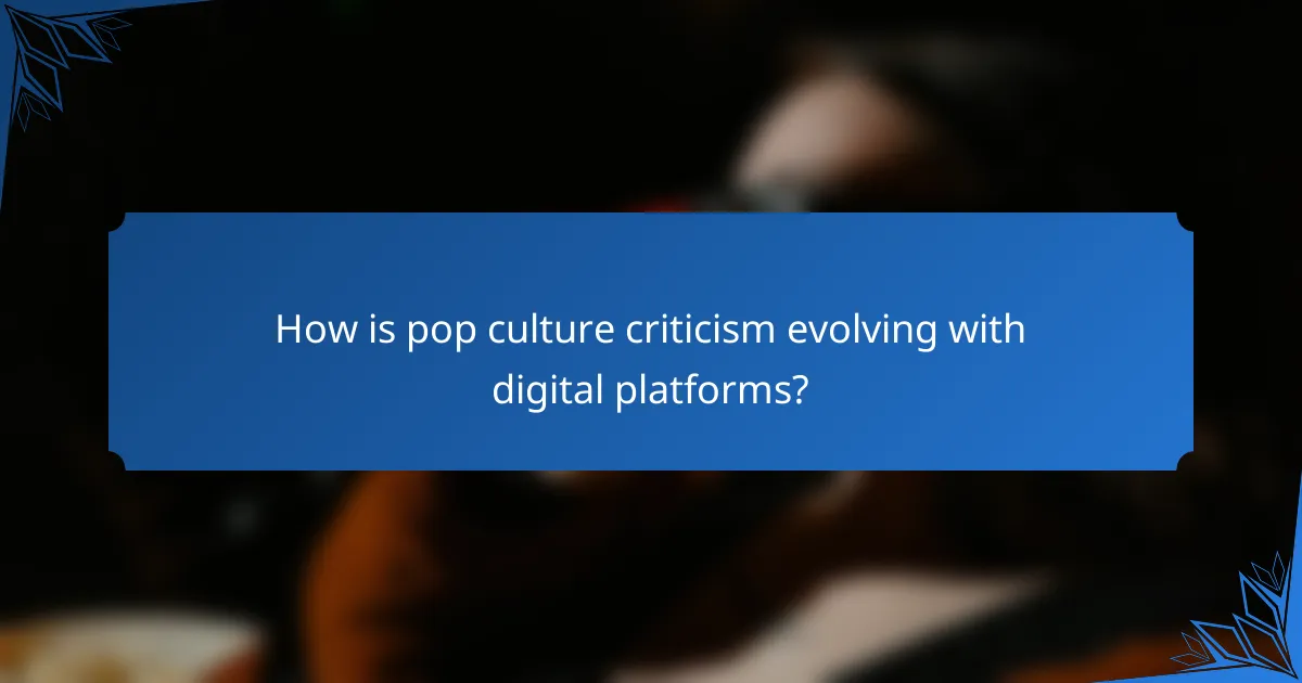 How is pop culture criticism evolving with digital platforms?