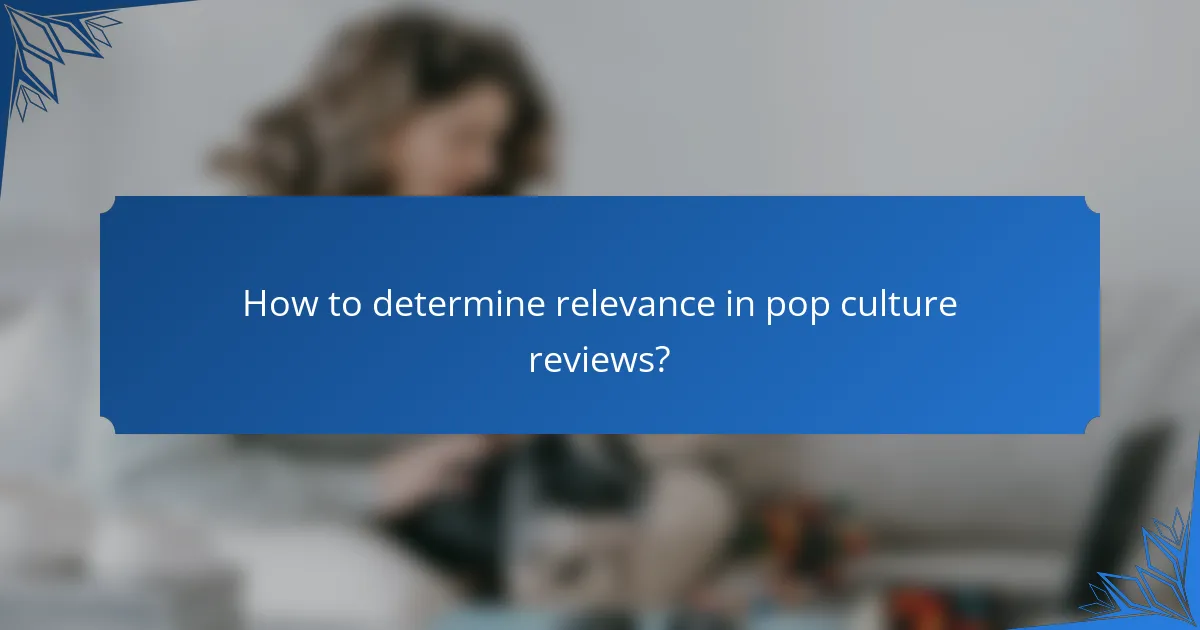 How to determine relevance in pop culture reviews?