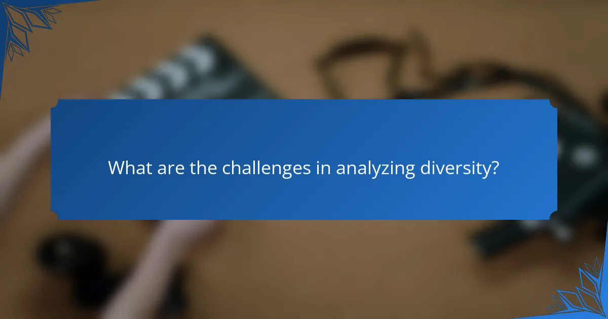 What are the challenges in analyzing diversity?