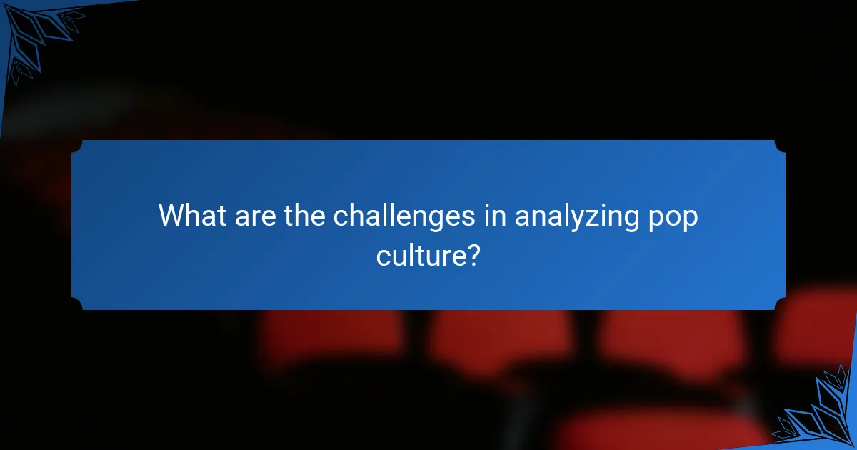 What are the challenges in analyzing pop culture?