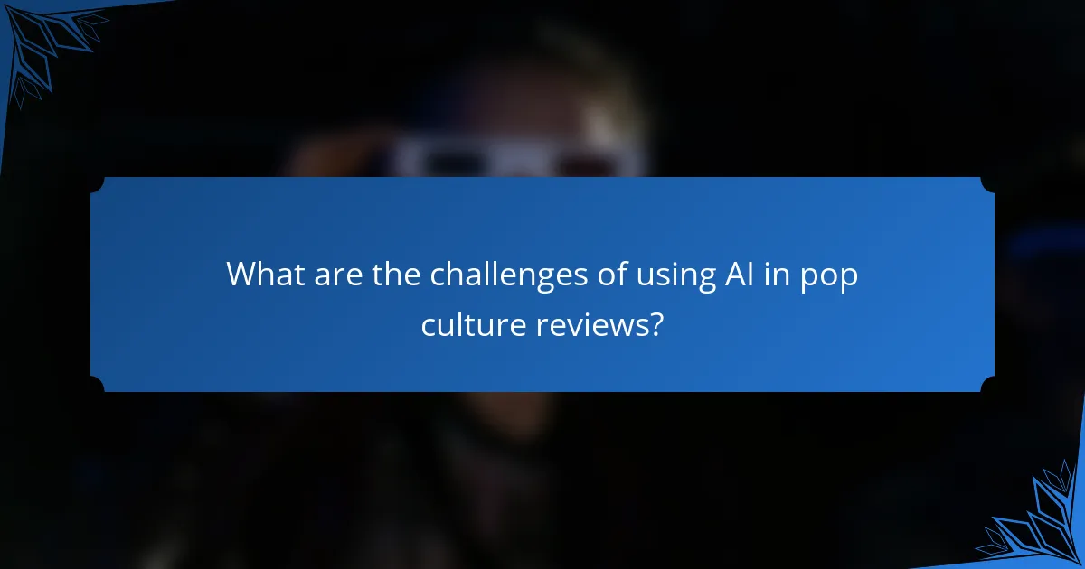 What are the challenges of using AI in pop culture reviews?
