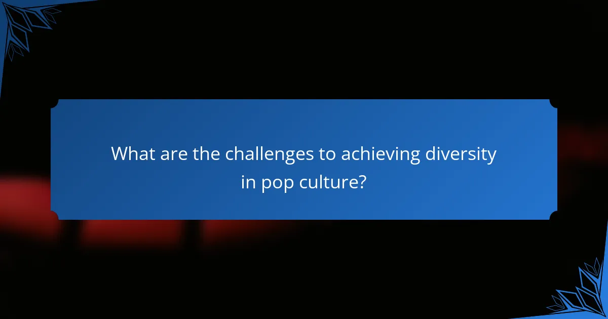 What are the challenges to achieving diversity in pop culture?