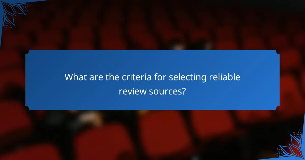 What are the criteria for selecting reliable review sources?
