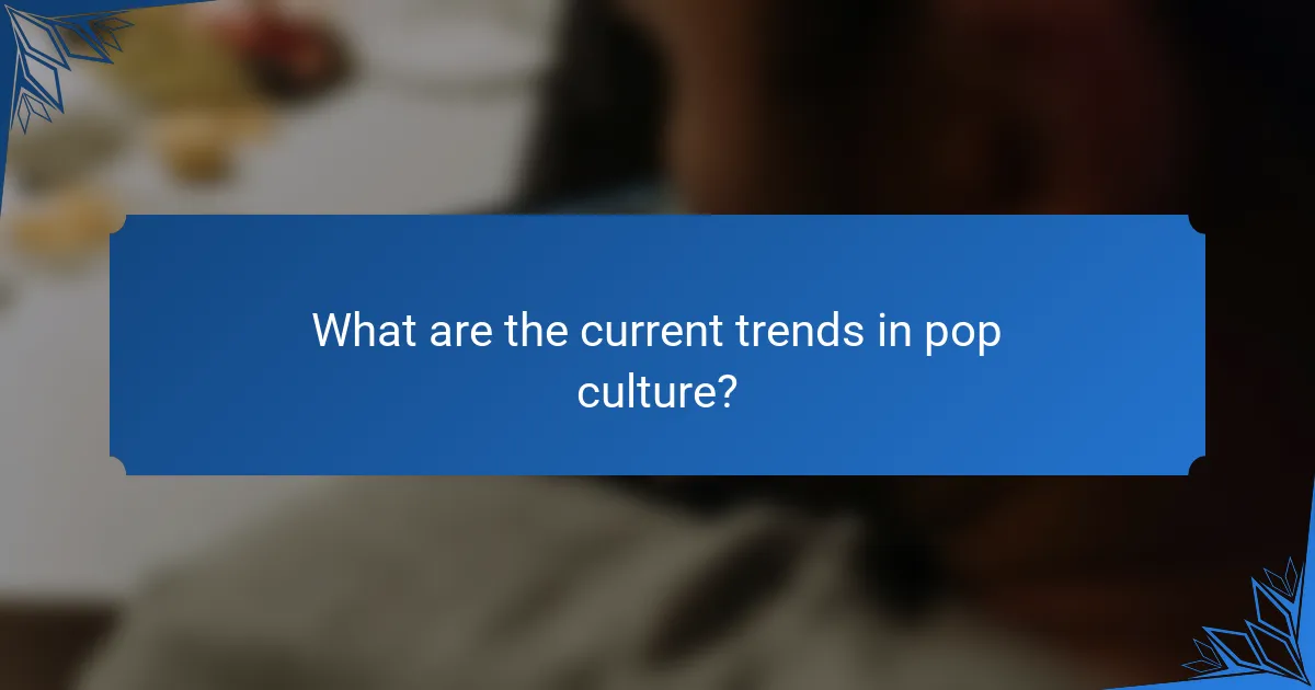 What are the current trends in pop culture?