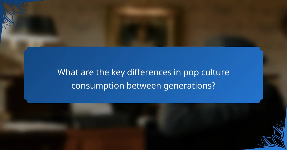 What are the key differences in pop culture consumption between generations?