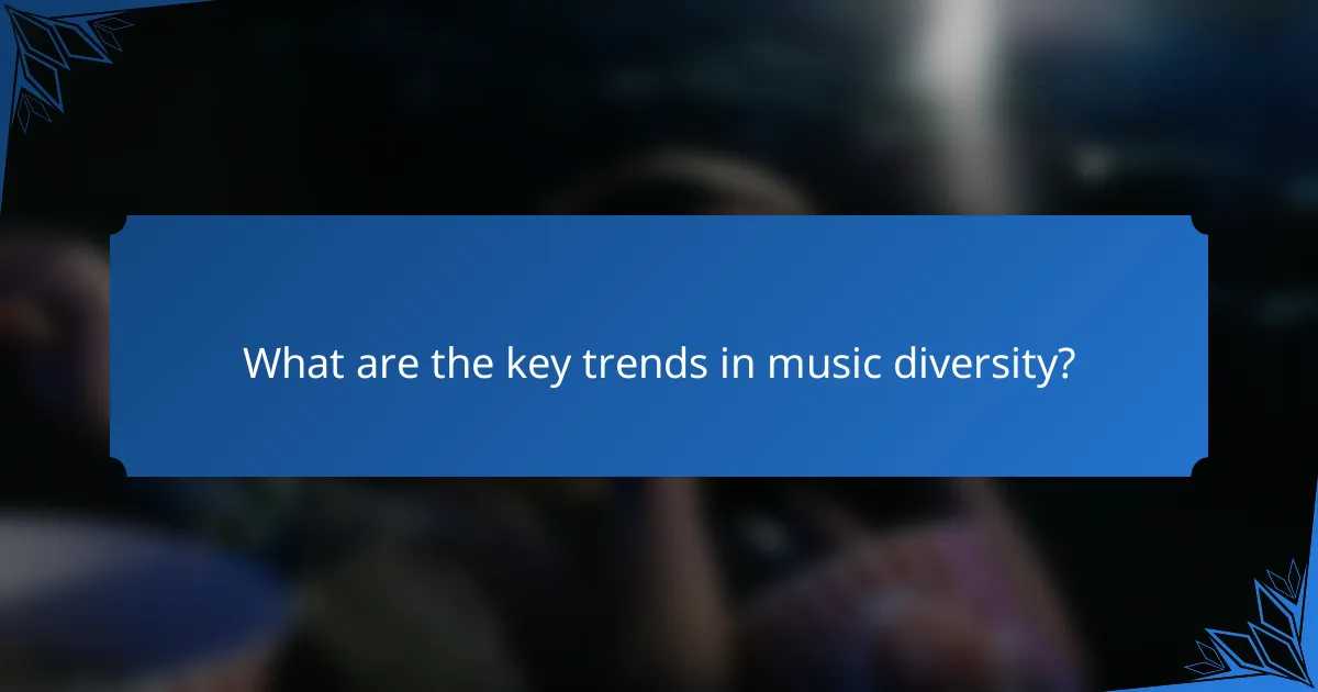 What are the key trends in music diversity?