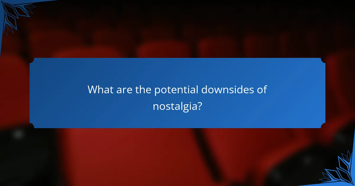 What are the potential downsides of nostalgia?