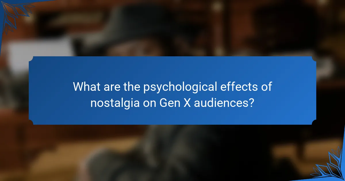 What are the psychological effects of nostalgia on Gen X audiences?
