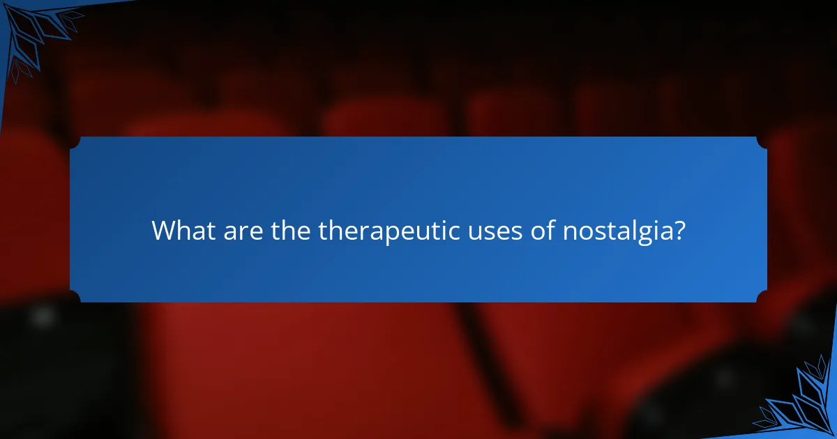 What are the therapeutic uses of nostalgia?