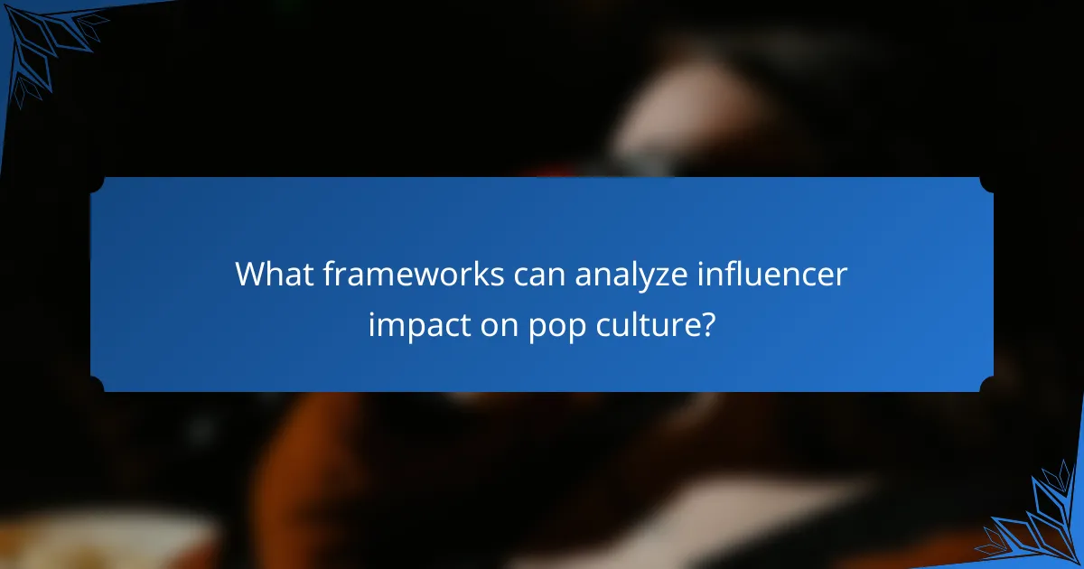 What frameworks can analyze influencer impact on pop culture?