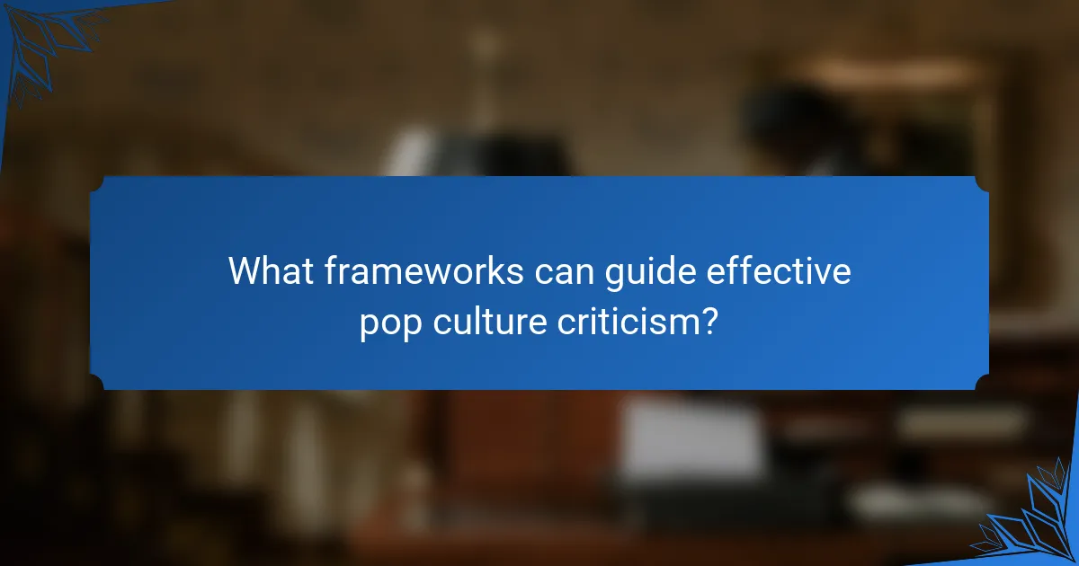 What frameworks can guide effective pop culture criticism?