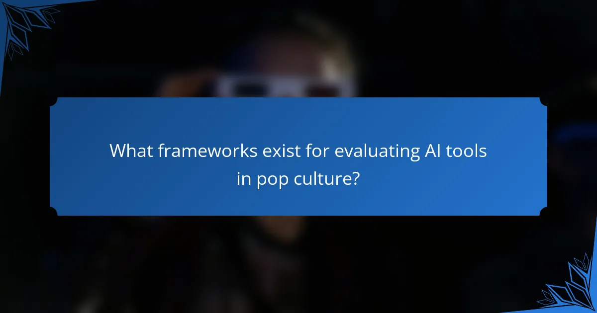 What frameworks exist for evaluating AI tools in pop culture?