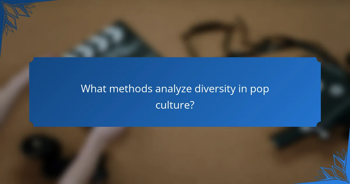 What methods analyze diversity in pop culture?