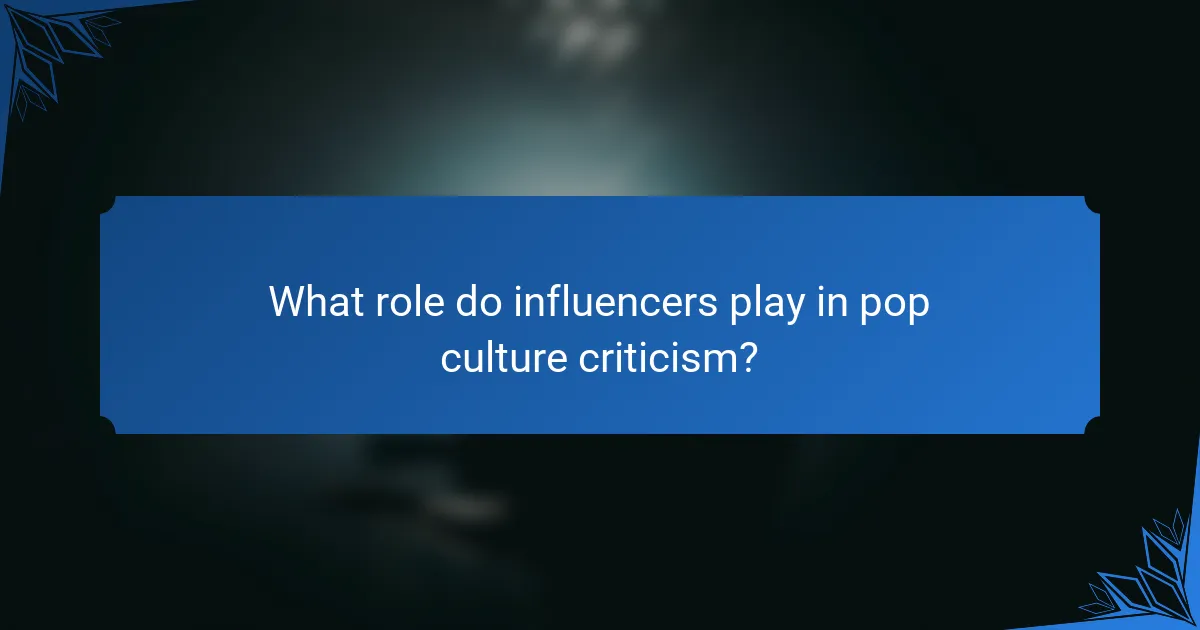 What role do influencers play in pop culture criticism?